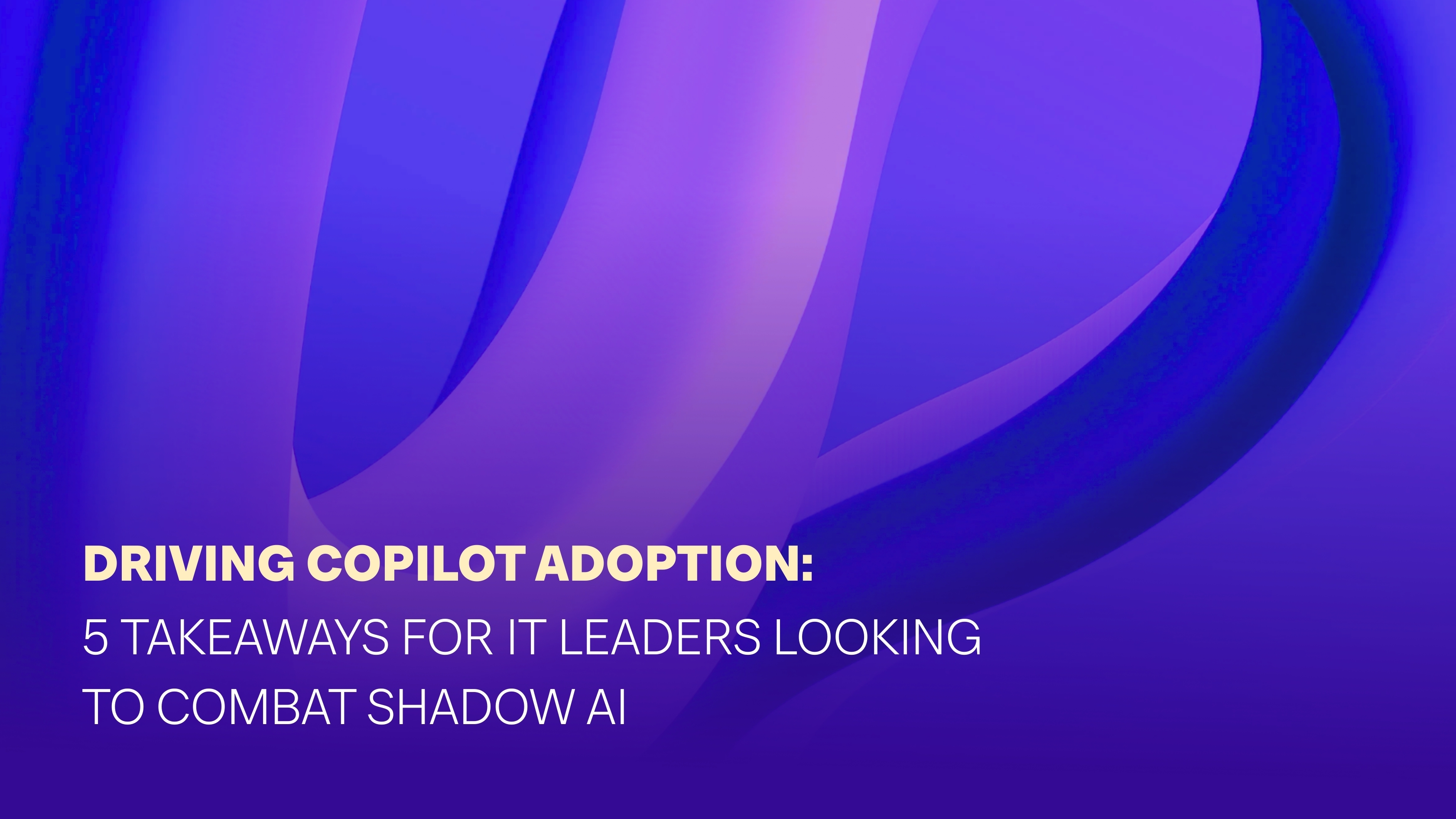 Driving Copilot adoption 5 takeaways for IT leaders